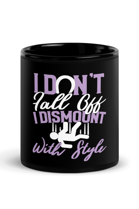 I Dont Fall Off I Dismount With Style Coffee Mug