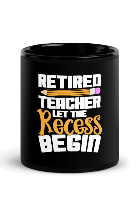 Retired Teacher Let The Recess Begin Coffee Mug