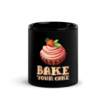 Bake Your Cake Coffee Mug