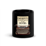 Careful Or Youll End Up In My Novel Coffee Mug