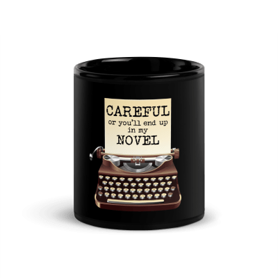 Careful Or Youll End Up In My Novel Coffee Mug