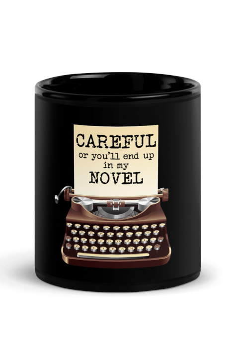 Careful Or Youll End Up In My Novel Coffee Mug