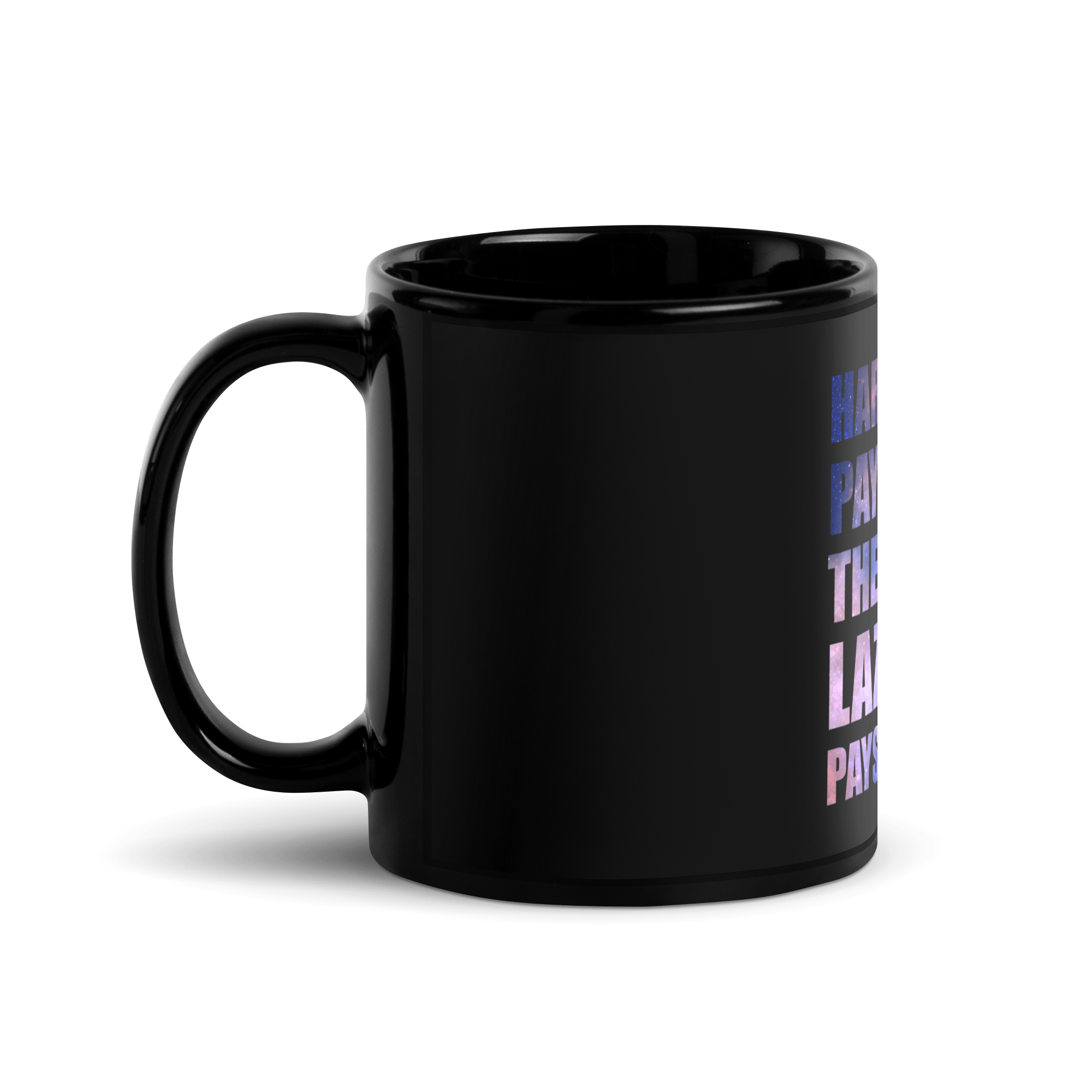 Hard Work Pays Off In The Future Laziness Pays Off Now Coffee Mug