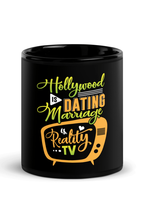 Hollywood Is Dating Marriage Is Reality TV Coffee Mug