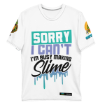 Sorry I Cant Im Busy Making Slime