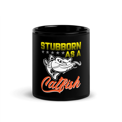 Stubborn As A Catfish Coffee Mug