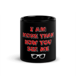 I Am More Than How You See Me Coffee Mug