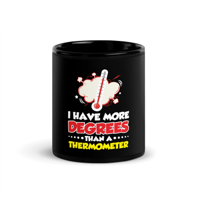 I Have More Degrees Than A Thermometer Coffee Mug