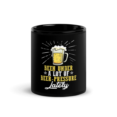 Been Under A Lot Of Beer Pressure Lately Coffee Mug