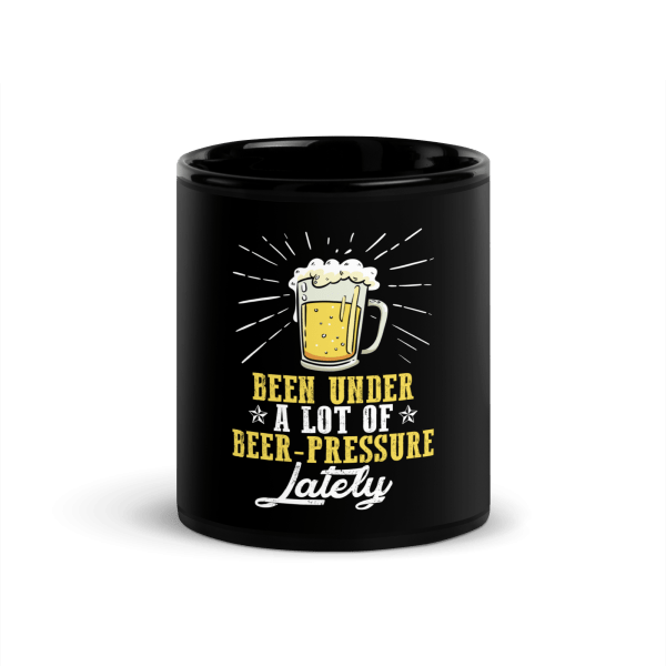 Been Under A Lot Of Beer Pressure Lately Coffee Mug