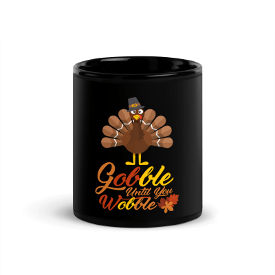 Gobble Until You Wobble Coffee Mug