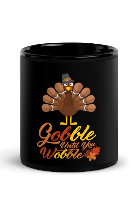 Gobble Until You Wobble Coffee Mug