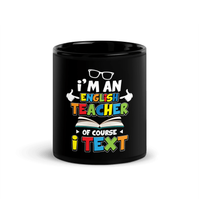 Im An English Teacher Of Course I Text Coffee Mug