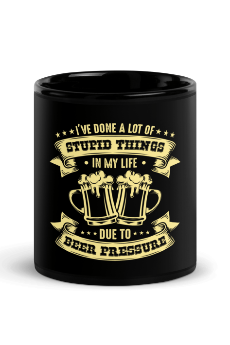 Ive Done A Lot Of Stupid Things In My Life Due To Beer Pressure Coffee Mug