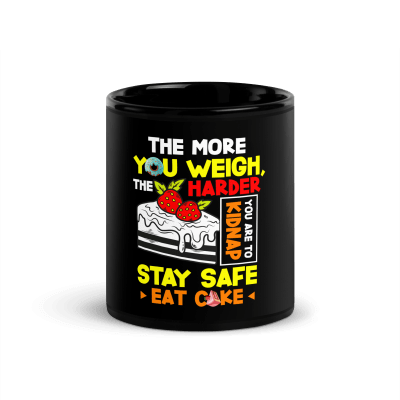 The More You Weigh The Harder You Are To Kidnap Coffee Mug