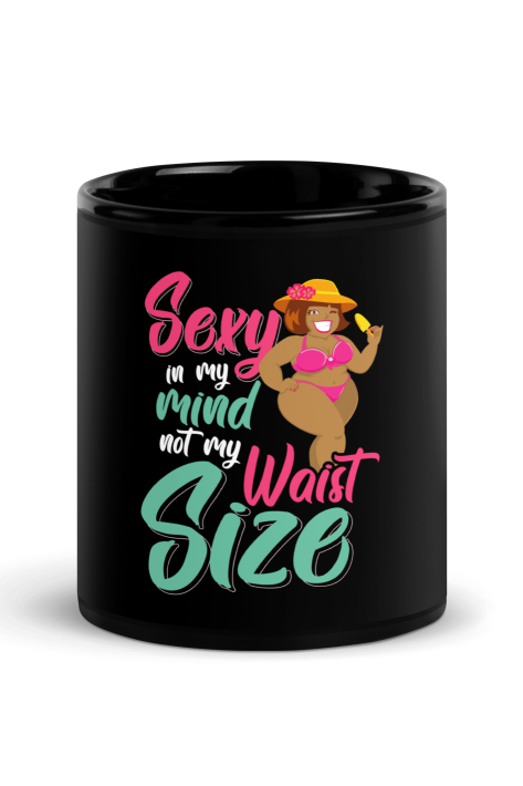 Sexy In My Mind Not My Waist Size 2.0 Coffee Mug