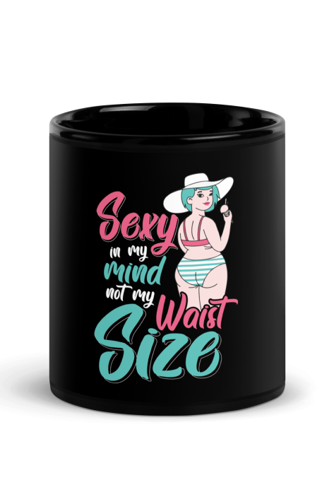 Sexy In My Mind Not My Waist Size Coffee Mug