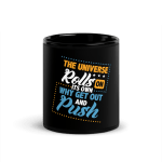 The Universe Rolls On Its Own Why Get Out And Push Coffee Mug
