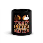 Turkey Lives Matter Coffee Mug