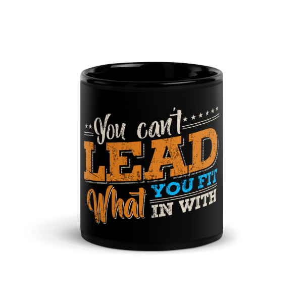 You Cant Lead What You Fit In With Coffee Mug